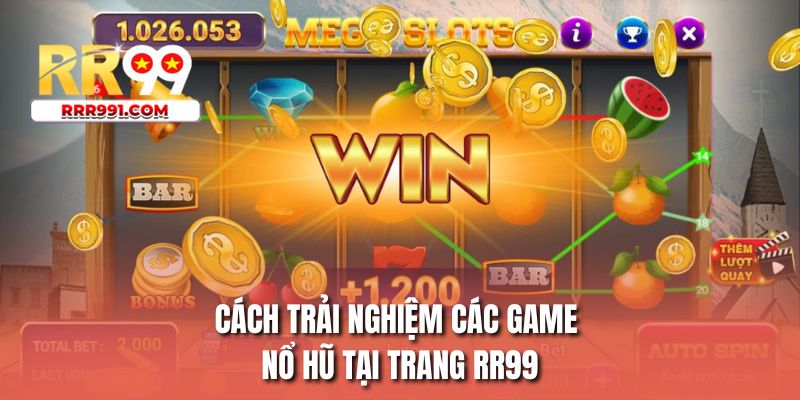 Cách trải nghiệm các game nổ hũ tại trang RR99