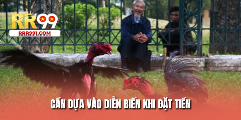 Cần dựa vào diễn biến khi đặt tiền