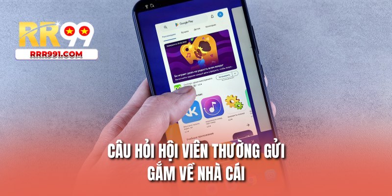 Câu hỏi hội viên thường gửi gắm về nhà cái