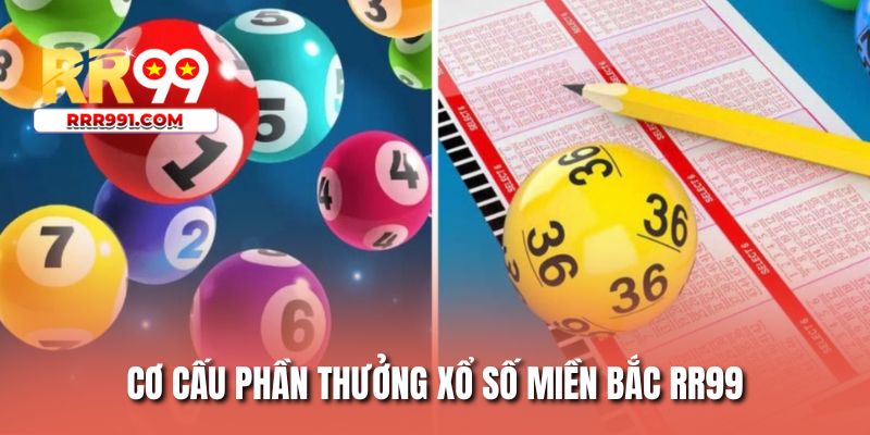 Cơ cấu phần thưởng xổ số miền Bắc RR99