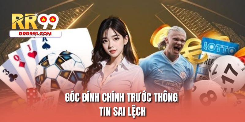 Góc đính chính trước thông tin sai lệch