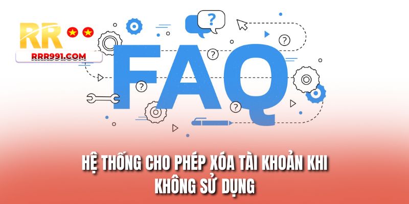 Hệ thống cho phép xóa tài khoản khi không sử dụng