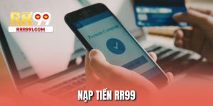 Nạp Tiền RR99 - Trải Nghiệm Dịch Vụ Giao Dịch Hiện Đại