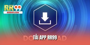 Tải App RR99 | Quy Trình Cần Làm Để Cài Đặt Về Máy
